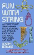 Fun with String di Joseph Leeming edito da Dover Publications Inc.