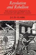 Revolution And Rebellion di J. C. D. Clark edito da Cambridge University Press