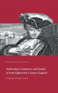 Authorship, Commerce, and Gender in Early Eighteenth-Century England di Catherine Ingrassia edito da Cambridge University Press