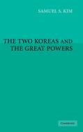 The Two Koreas and the Great Powers di Samuel S. Kim edito da Cambridge University Press