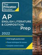 Princeton Review AP English Literature & Composition Prep, 2022: 4 Practice Tests + Complete Content Review + Strategies & Techniques di The Princeton Review edito da PRINCETON REVIEW