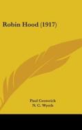 Robin Hood (1917) di Paul Creswick edito da Kessinger Publishing