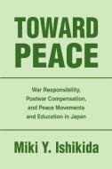 Toward Peace di Miki Y Ishikida edito da iUniverse