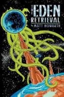 The Eden Retrieval di Matt Howarth edito da Merry Blacksmith Press