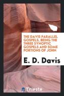 The Davis Parallel Gospels di E. D. Davis edito da LIGHTNING SOURCE INC