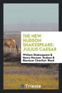 The New Hudson Shakespeare di William Shakespeare, Henry Norman Hudson, Ebenezer Charlton Black edito da Trieste Publishing