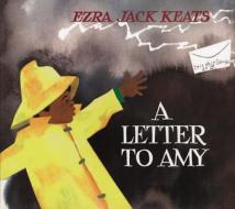 A Letter to Amy di Ezra Jack Keats edito da VIKING HARDCOVER