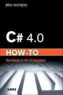 C# 4.0 How-to di Ben Watson edito da Pearson Education (us)