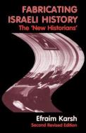 Fabricating Israeli History di Efraim Karsh edito da Routledge