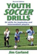 Youth Soccer Drills di Jim Garland edito da Human Kinetics Publishers