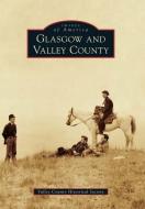 Glasgow and Valley County di Valley County Historical Society edito da ARCADIA PUB (SC)