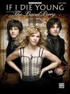 If I Die Young: Easy Piano, Sheet di Alfred Publishing, The Band Perry edito da ALFRED PUBN