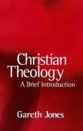 Christian Theology di Gareth Jones edito da Polity Press