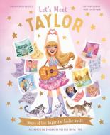 Let's Meet Taylor: Story of a Superstar di Alexandra Koken edito da KINGFISHER