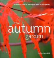 The Autumn Garden di Richard Rosenfeld edito da Anness Publishing