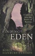 Finding Eden di Robin Hanbury-Tenison edito da Bloomsbury Publishing PLC