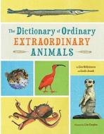 The Dictionary Of Ordinary Extraordinary Animals di Leslie Jonath, Lisa McGuinness edito da The Perseus Books Group