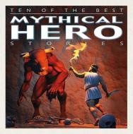 Ten of the Best Mythical Hero Stories di David West edito da CRABTREE PUB