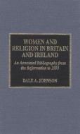 Women and Religion in Britain and Ireland di Dale A. Johnson edito da Scarecrow Press