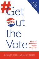 Get Out The Vote di Donald P. Green, Alan S. Gerber edito da Brookings Institution
