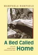 A Bed Called Home di Mamphela Ramphele edito da Ohio University Press