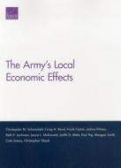 The Army's Local Economic Effects di Christopher M. Schnaubelt, Cole Sutera, Craig A. Bond, Frank Camm, Joshua Klimas, Beth E. Lachman, Laurie L. McDonald, M edito da RAND