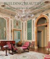 Building Beautiful di Clive Aslet, John Simpson edito da Rizzoli International Publications