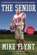 The Senior di Mike Flynt, Don Yaeger edito da Thomas Nelson Publishers