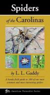 Spiders of the Carolinas: A Handy Field Guide to 100 of Our Most Common and Interesting Spiders di L. L. "Chick" Gaddy edito da KOLLATH STENSAAS PUB