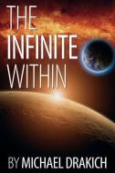 The Infinite Within di Michael Drakich edito da Michael Drakich