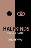 Halfkinds Volume 4: North di Andrew Vu edito da Recoil Books