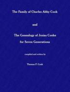 The Family of Charles Abby Cook: The Genealogy of Josias Cooke for Seven Generations di Thomas F. Cook edito da Diamond C Press