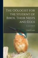 THE O LOGIST FOR THE STUDENT OF BIRDS, T di FRANK H LATTIN edito da LIGHTNING SOURCE UK LTD
