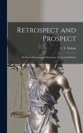 Retrospect and Prospect; Studies in International Relations, Naval and Political di A. T. Mahan edito da LEGARE STREET PR