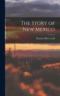 The Story of New Mexico di Horatio Oliver Ladd edito da LEGARE STREET PR