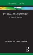 Ethical Consumption di Alex Hiller, Helen Goworek edito da Taylor & Francis Ltd
