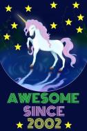 Awesome Since 2002: Magical Unicorn Notebook and Vintage Retro Happy Birthday Journal di Violet World Press edito da INDEPENDENTLY PUBLISHED