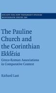 The Pauline Church and the Corinthian Ekklesia di Richard Last edito da Cambridge University Press
