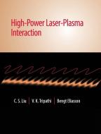 High-Power Laser-Plasma Interaction di C. S. (University of Maryland Liu, V. K. (Indian Institute of Technology Tripathi, Beng Eliasson edito da Cambridge University Press