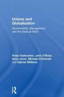 Unions and Globalisation di Peter Fairbrother, John O'Brien, Glynne Williams, Michael O'Donnell, Anne Junor edito da Taylor & Francis Ltd