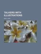 Talkers With Illustrations di John Bate edito da General Books Llc