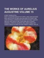 The Works Of Aurelius Augustine Volume di Saint Augustine edito da Rarebooksclub.com