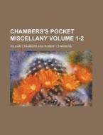Chambers's Pocket Miscellany 1-2 di William Chambers edito da Rarebooksclub.com