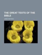 The Great Texts Of The Bible di James Hastings edito da General Books Llc