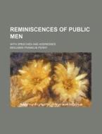 Reminiscences Of Public Men di B. F. Perry, Benjamin Franklin Perry edito da Rarebooksclub.com