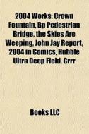 2004 Works: Crown Fountain, Bp Pedestria di Books Llc edito da Books LLC, Wiki Series