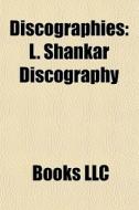 Discographies: L. Shankar Discography di Books Llc edito da Books LLC, Wiki Series