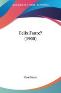 Felix Faure? (1900) di Paul Marin edito da Kessinger Publishing