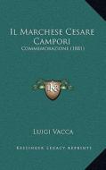 Il Marchese Cesare Campori: Commemorazione (1881) di Luigi Vacca edito da Kessinger Publishing