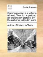 Common Sense di Author of Ireland in Tears edito da Gale Ecco, Print Editions